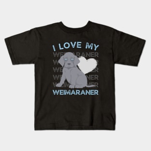 Weimaraner Life is better with my dogs Dogs I love all the dogs Kids T-Shirt